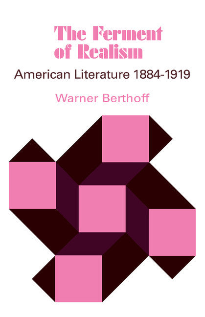 The Ferment of Realism; American Literature 1884–1919 (Paperback) 9780521284356