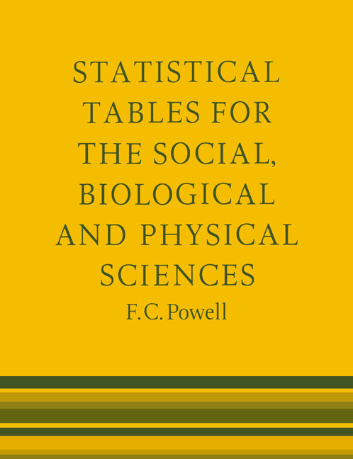Statistical Tables for the Social Biological and Physical Sciences (Paperback) 9780521284738