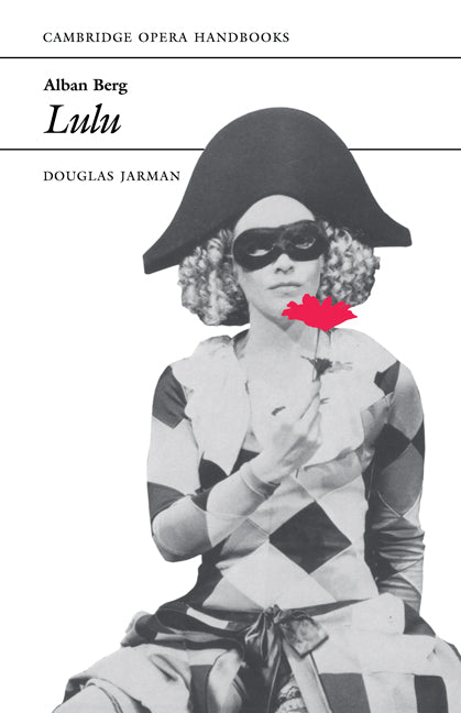 Alban Berg: Lulu (Paperback) 9780521284806