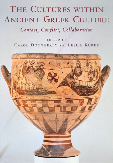 The Cultures within Ancient Greek Culture; Contact, Conflict, Collaboration (Paperback) 9780521285193