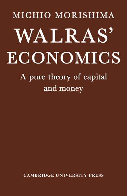 Walras' Economics; A Pure Theory of Capital and Money (Paperback) 9780521285223