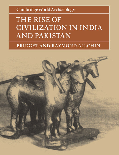 The Rise of Civilization in India and Pakistan (Paperback) 9780521285506