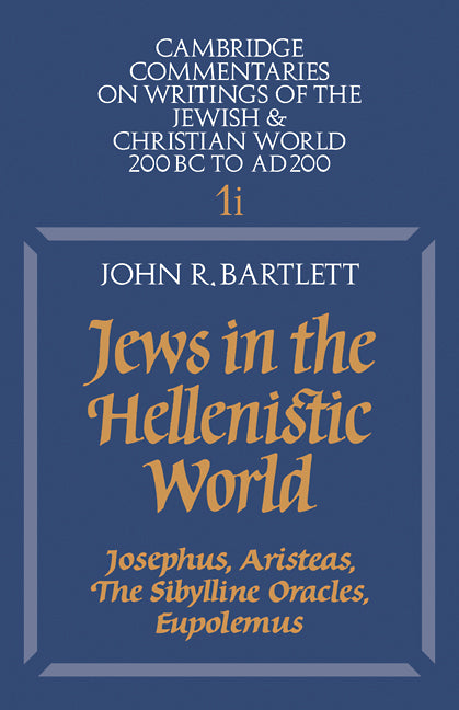 Jews in the Hellenistic World: Volume 1, Part 1; Josephus, Aristeas, The Sibylline Oracles, Eupolemus (Paperback) 9780521285513