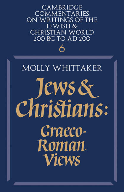 Jews and Christians: Volume 6; Graeco-Roman Views (Paperback) 9780521285568