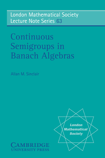 Continuous Semigroups in Banach Algebras (Paperback) 9780521285988