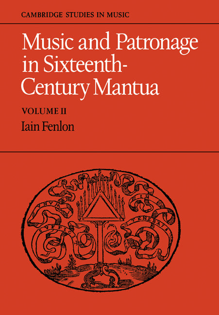 Music and Patronage in Sixteenth-Century Mantua: Volume 2 (Paperback) 9780521286039