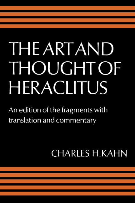 The Art and Thought of Heraclitus; A New Arrangement and Translation of the Fragments with Literary and Philosophical Commentary (Paperback) 9780521286459