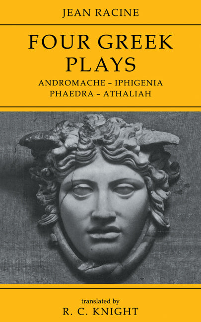Jean Racine: Four Greek Plays; Andromache-Iphigenia, Phaedra-Athaliah (Paperback) 9780521286763
