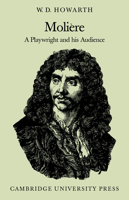 Molière: A Playwright and his Audience (Paperback) 9780521286794
