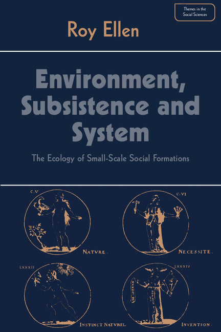 Environment, Subsistence and System; The Ecology of Small-Scale Social Formations (Paperback) 9780521287036