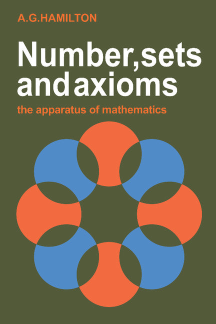 Numbers, Sets and Axioms; The Apparatus of Mathematics (Paperback) 9780521287616