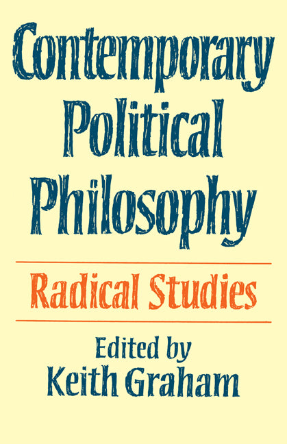 Contemporary Political Philosophy; Radical Studies (Paperback) 9780521287838