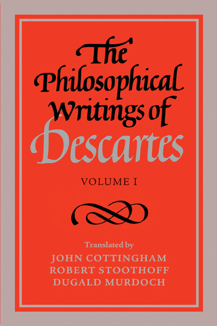 The Philosophical Writings of Descartes: Volume 1 (Paperback) 9780521288071