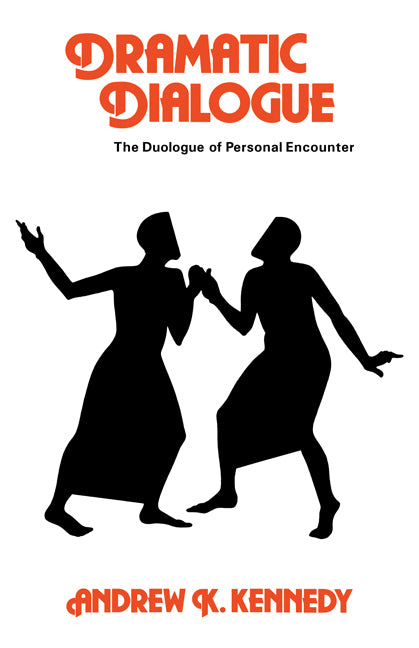 Dramatic Dialogue; The Duologue of Personal Encounter (Paperback) 9780521288453