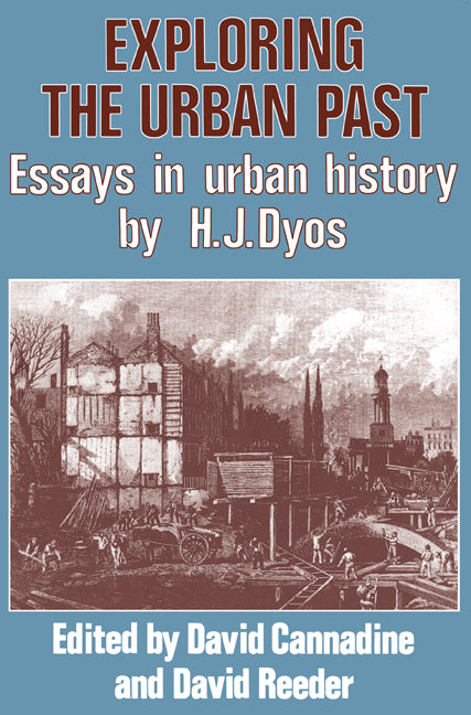 Exploring the Urban Past; Essays in Urban History by H. J. Dyos (Paperback) 9780521288484