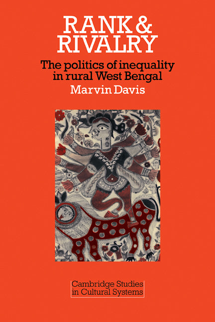 Rank and Rivalry; The Politics of Inequality in Rural West Bengal (Paperback) 9780521288804