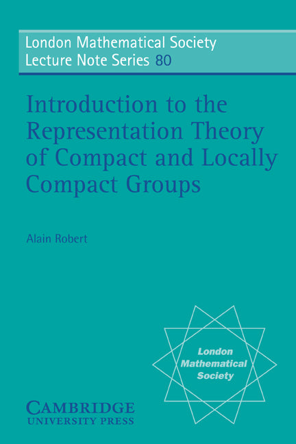 Introduction to the Representation Theory of Compact and Locally Compact Groups (Paperback) 9780521289757