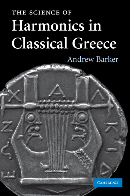 The Science of Harmonics in Classical Greece (Paperback) 9780521289955