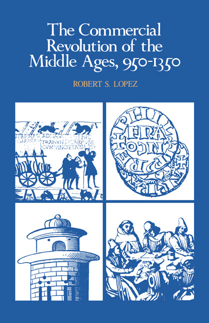 The Commercial Revolution of the Middle Ages, 950–1350 (Paperback) 9780521290463