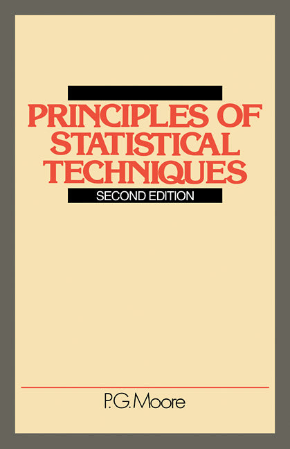 Principles of Statistical Techniques; A First Course from the Beginnings, for Schools and Universities, with Many Examples and Solutions (Paperback) 9780521290555