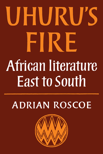 Uhuru's Fire; African Literature East to South (Paperback) 9780521290890