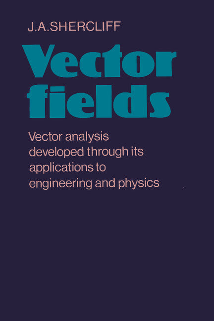 Vector Fields; Vector Analysis Developed through its Application to Engineering and Physics (Paperback) 9780521290920