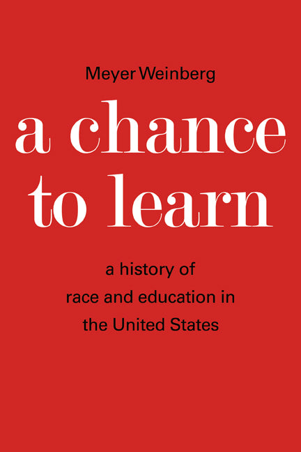 A Chance to Learn; The History of Race and Education in the United States (Paperback) 9780521291286