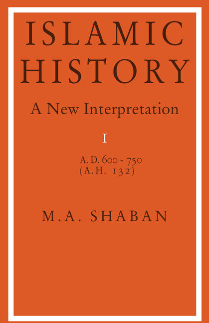 Islamic History: Volume 1, AD 600–750 (AH 132); A New Interpretation (Paperback) 9780521291316