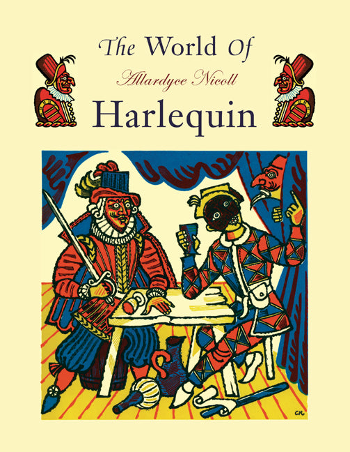 The World of Harlequin; A Critical Study of the Commedia dell' Arte (Paperback) 9780521291323
