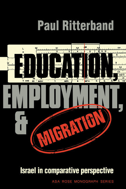 Education, Employment, and Migration; Israel in Comparative Perspective (Paperback) 9780521291927