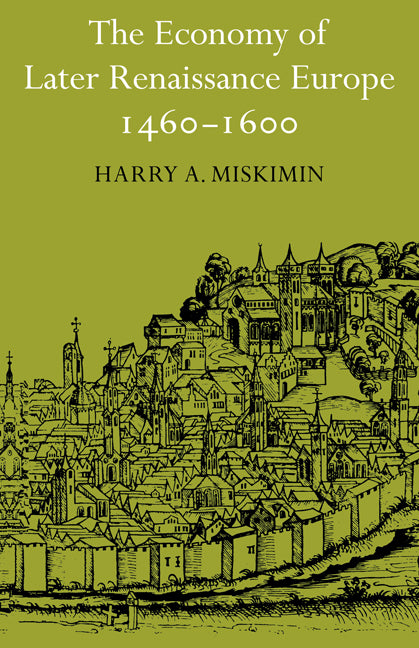 The Economy of Later Renaissance Europe 1460–1600 (Paperback) 9780521292085