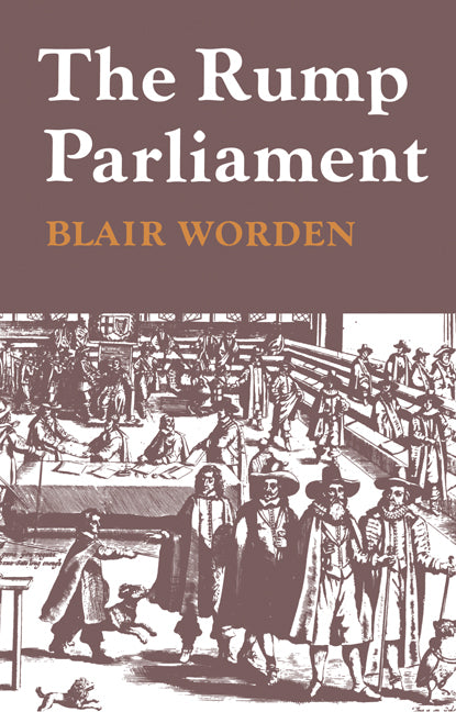 The Rump Parliament 1648–53 (Paperback) 9780521292139