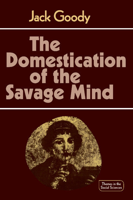 The Domestication of the Savage Mind (Paperback) 9780521292429