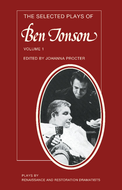 The Selected Plays of Ben Jonson: Volume 1; Sejanus, Volpone, Epicoene or the Silent Woman (Paperback) 9780521292481
