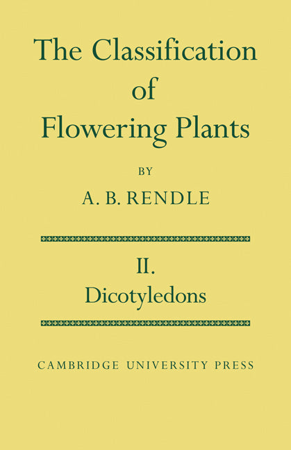 The Classification of Flowering Plants: Volume 2, Dicotyledons (Paperback) 9780521292542