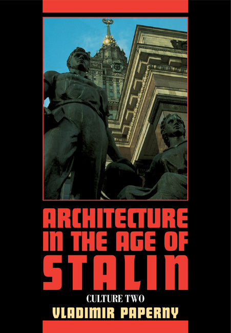 Architecture in the Age of Stalin; Culture Two (Paperback) 9780521292603