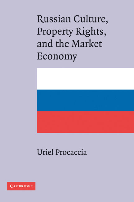 Russian Culture, Property Rights, and the Market Economy (Paperback) 9780521292627