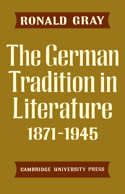 The German Tradition in Literature 1871–1945 (Paperback) 9780521292788