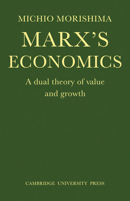 Marx's Economics; A Dual Theory of Value and Growth (Paperback) 9780521293037