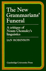 The New Grammarians' Funeral; A Critique of Noam Chomsky's Linguistics (Paperback) 9780521293167