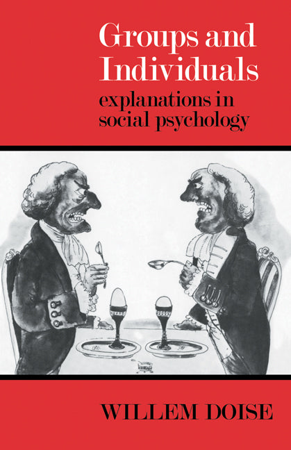 Groups and Individuals; Explanations in Social Psychology (Paperback) 9780521293204