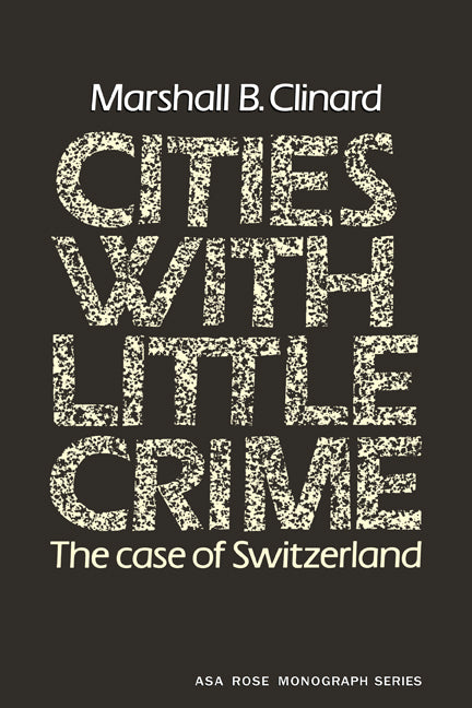 Cities with Little Crime; The Case of Switzerland (Paperback) 9780521293273