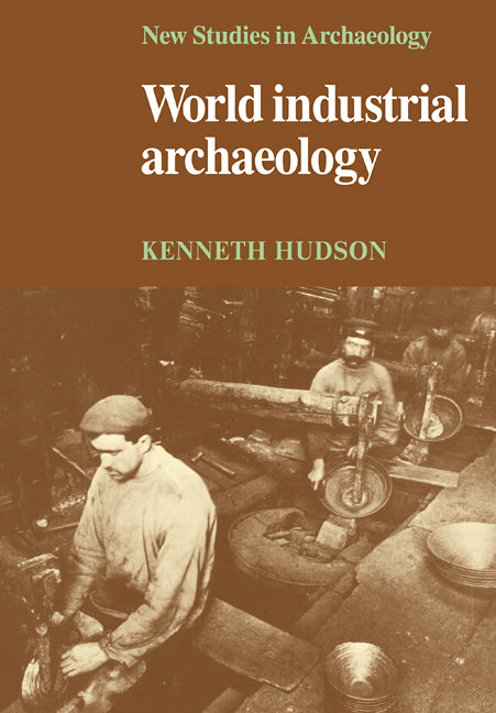 World Industrial Archaeology (Paperback) 9780521293303