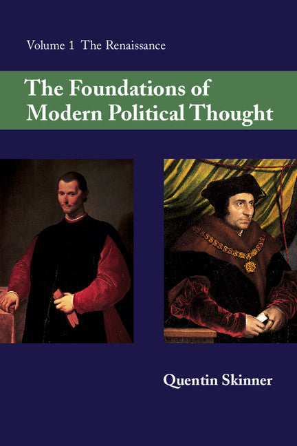 The Foundations of Modern Political Thought: Volume 1, The Renaissance (Paperback) 9780521293372