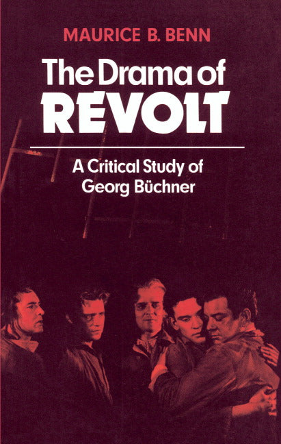 The Drama of Revolt; A Critical Study of Georg Büchner (Paperback) 9780521294157
