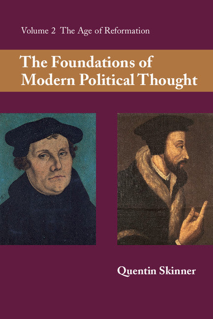 The Foundations of Modern Political Thought: Volume 2, The Age of Reformation (Paperback) 9780521294355