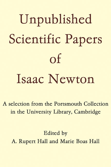 Unpublished Scientific Papers of Isaac Newton; A selection from the Portsmouth Collection in the University Library, Cambridge (Paperback) 9780521294362
