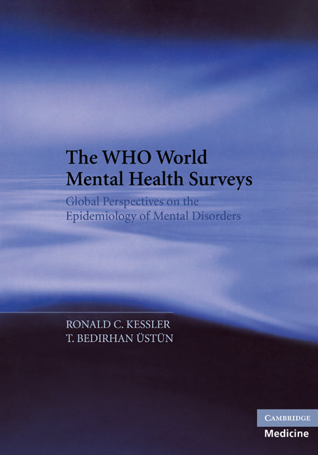 The WHO World Mental Health Surveys; Global Perspectives on the Epidemiology of Mental Disorders (Paperback) 9780521294881