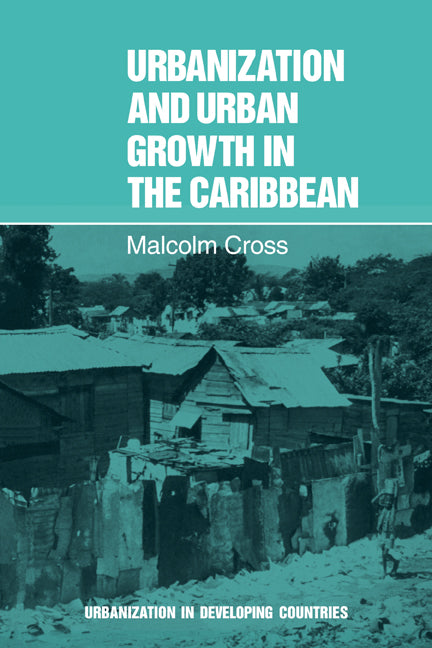 Urbanization and Urban Growth in the Caribbean; An Essay on Social Change in Dependent Societies (Paperback) 9780521294911