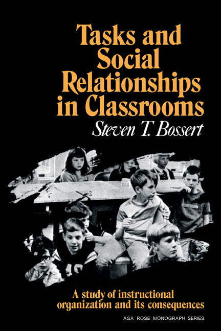 Tasks and Social Relationships in Classrooms; A study of instructional organisation and its consequences (Paperback) 9780521295055